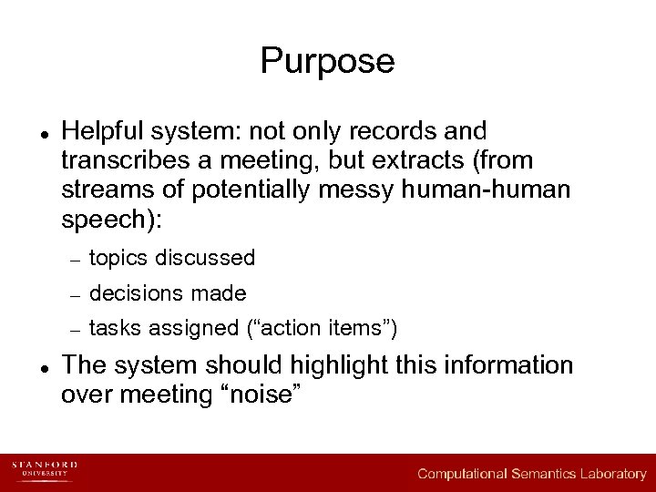 Purpose l Helpful system: not only records and transcribes a meeting, but extracts (from