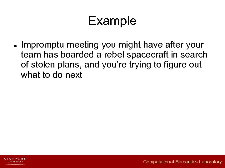 Example l Impromptu meeting you might have after your team has boarded a rebel
