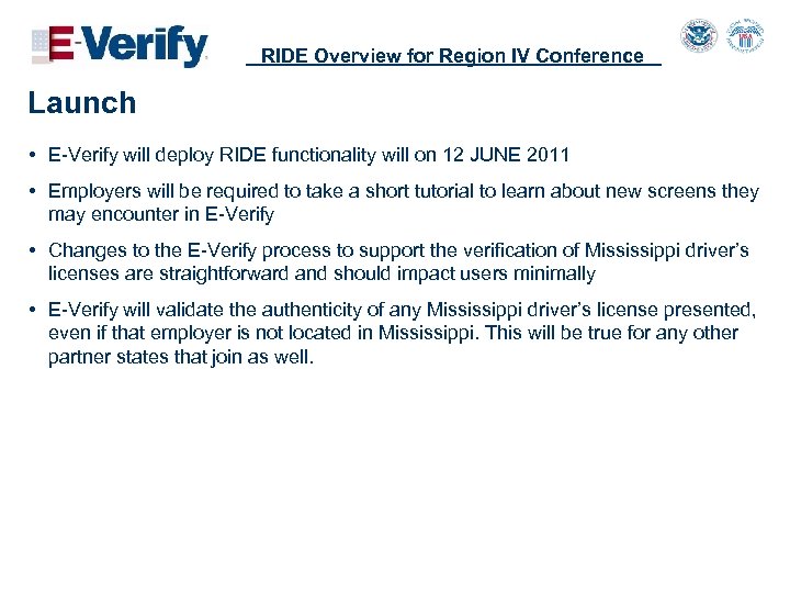 RIDE Overview for Region IV Conference Launch • E-Verify will deploy RIDE functionality will