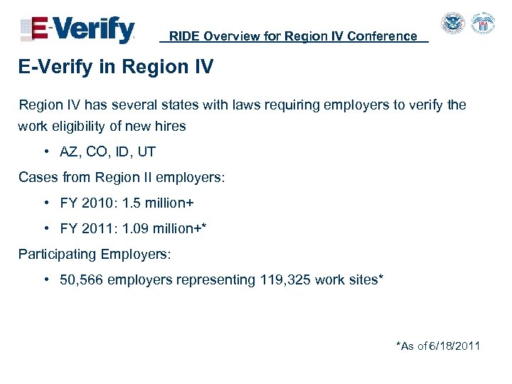 RIDE Overview for Region IV Conference E-Verify in Region IV has several states with