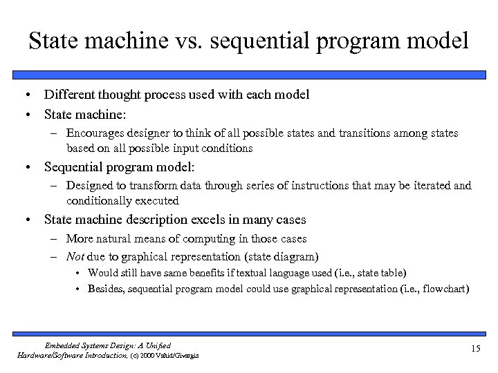 State machine vs. sequential program model • Different thought process used with each model