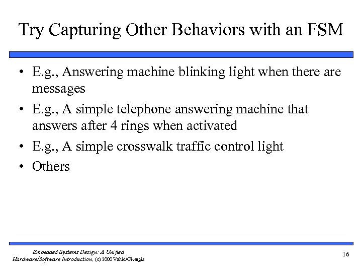 Try Capturing Other Behaviors with an FSM • E. g. , Answering machine blinking