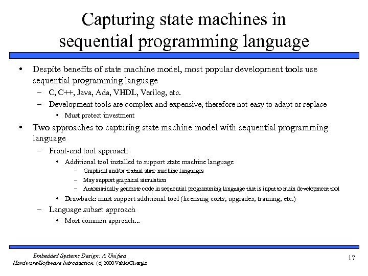 Capturing state machines in sequential programming language • Despite benefits of state machine model,