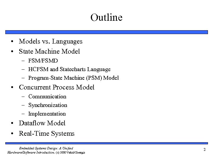 Outline • Models vs. Languages • State Machine Model – FSM/FSMD – HCFSM and
