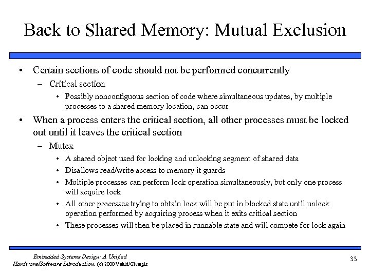 Back to Shared Memory: Mutual Exclusion • Certain sections of code should not be