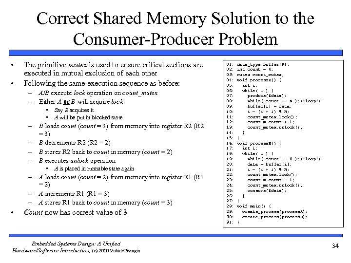Correct Shared Memory Solution to the Consumer-Producer Problem • • The primitive mutex is