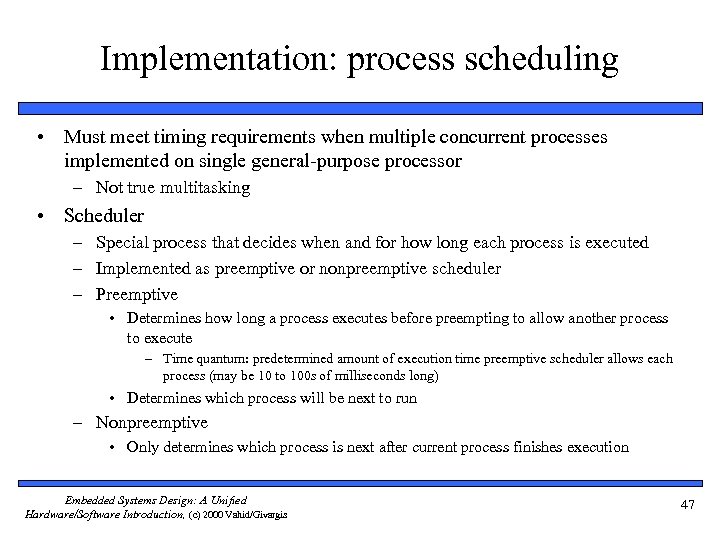 Implementation: process scheduling • Must meet timing requirements when multiple concurrent processes implemented on
