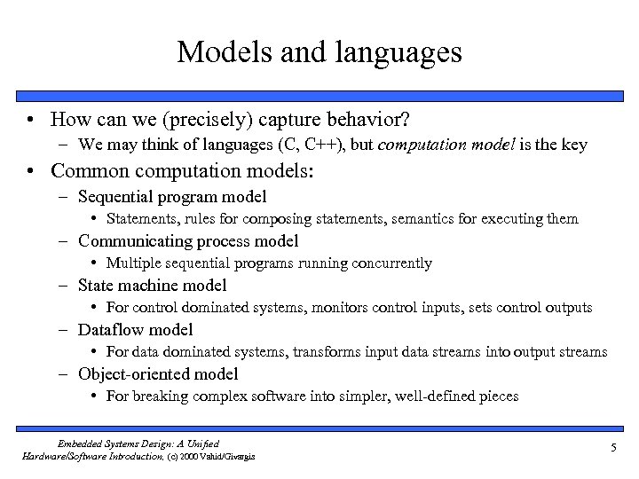 Models and languages • How can we (precisely) capture behavior? – We may think