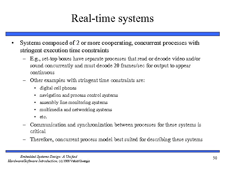 Real-time systems • Systems composed of 2 or more cooperating, concurrent processes with stringent