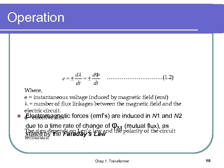 Operation ……………(1. 2) Where, e = instantaneous voltage induced by magnetic field (emf) =