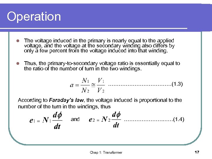 Operation l The voltage induced in the primary is nearly equal to the applied