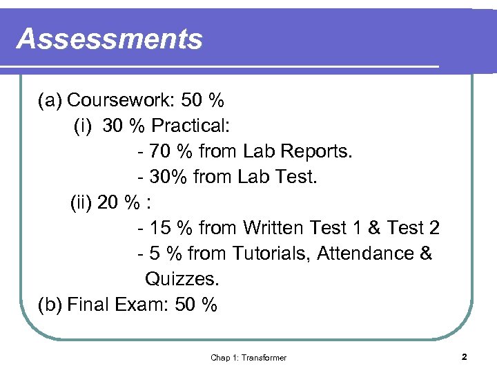 Assessments (a) Coursework: 50 % (i) 30 % Practical: - 70 % from Lab
