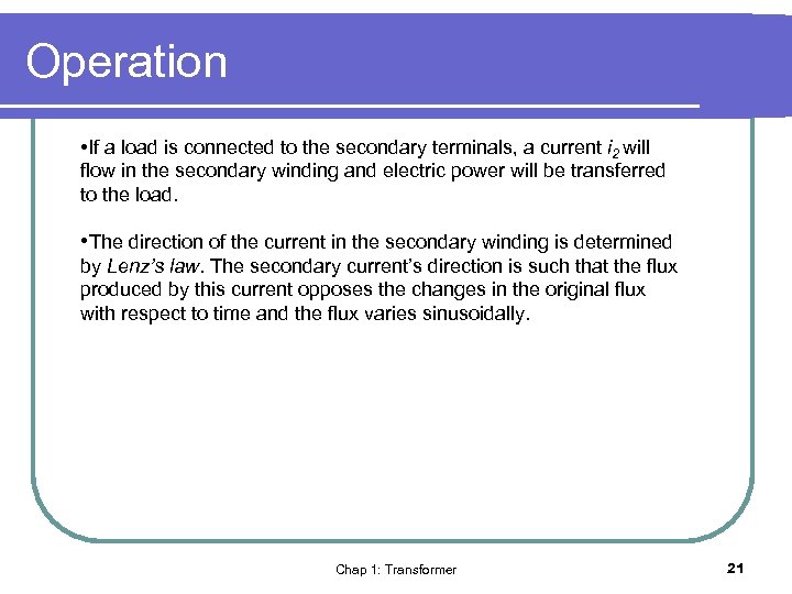 Operation • If a load is connected to the secondary terminals, a current i