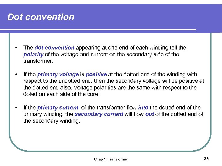 Dot convention • The dot convention appearing at one end of each winding tell