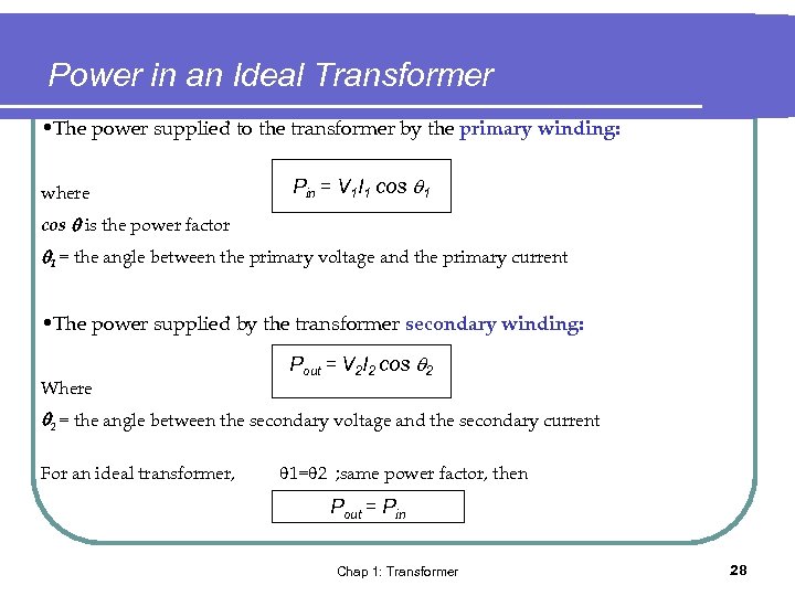 Power in an Ideal Transformer • The power supplied to the transformer by the