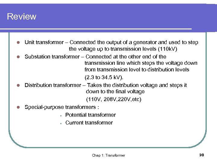 Review Unit transformer – Connected the output of a generator and used to step