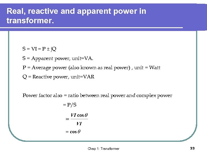 Real, reactive and apparent power in transformer. S = VI = P ± j.