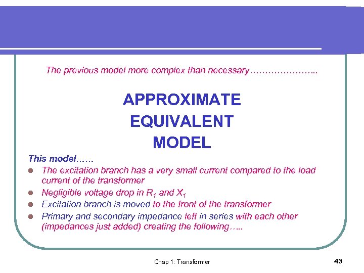 The previous model more complex than necessary…………………. . APPROXIMATE EQUIVALENT MODEL This model…… l