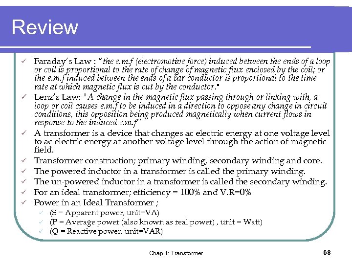 Review ü ü ü ü Faraday’s Law : “the e. m. f (electromotive force)