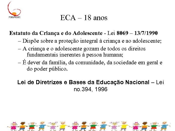 ECA – 18 anos Estatuto da Criança e do Adolescente - Lei 8069 –