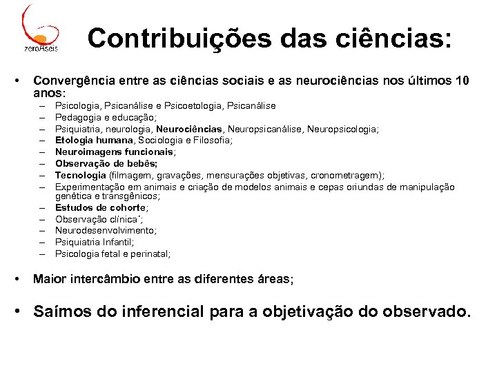 Contribuições das ciências: • Convergência entre as ciências sociais e as neurociências nos últimos