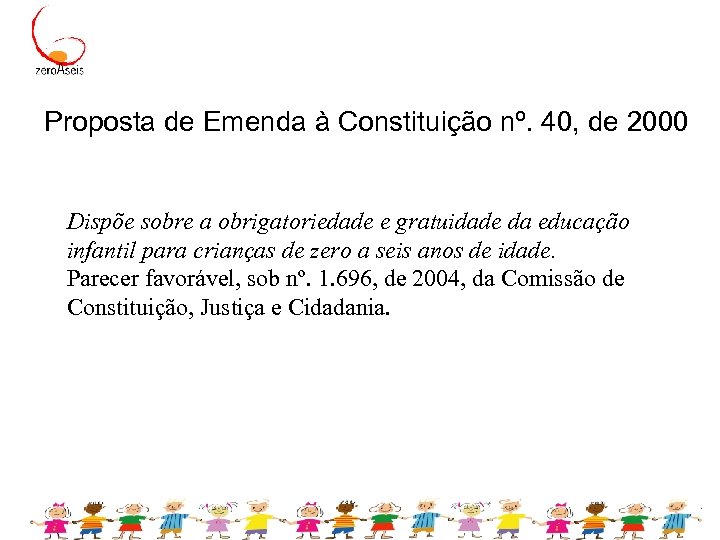 Proposta de Emenda à Constituição nº. 40, de 2000 Dispõe sobre a obrigatoriedade e