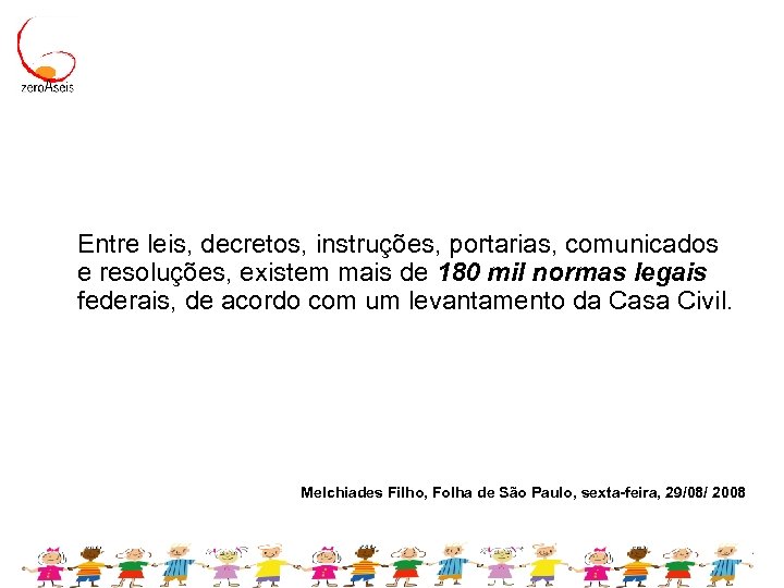 Entre leis, decretos, instruções, portarias, comunicados e resoluções, existem mais de 180 mil normas