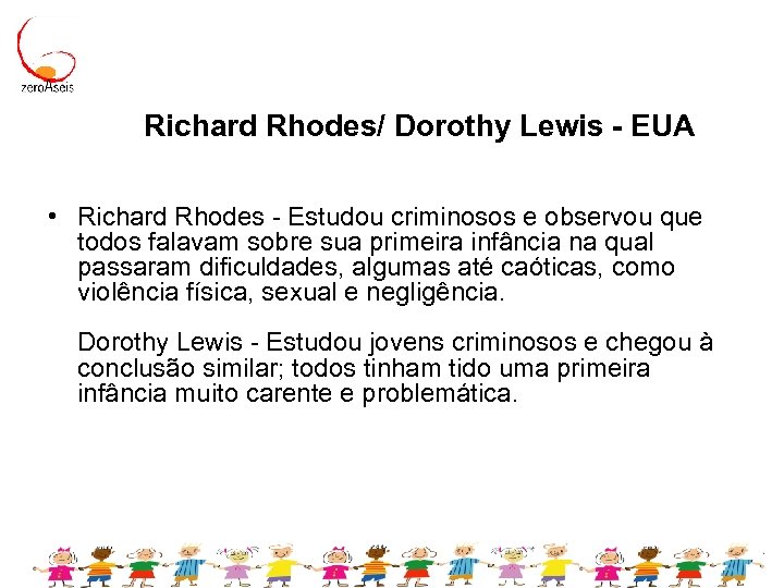 Richard Rhodes/ Dorothy Lewis - EUA • Richard Rhodes - Estudou criminosos e observou