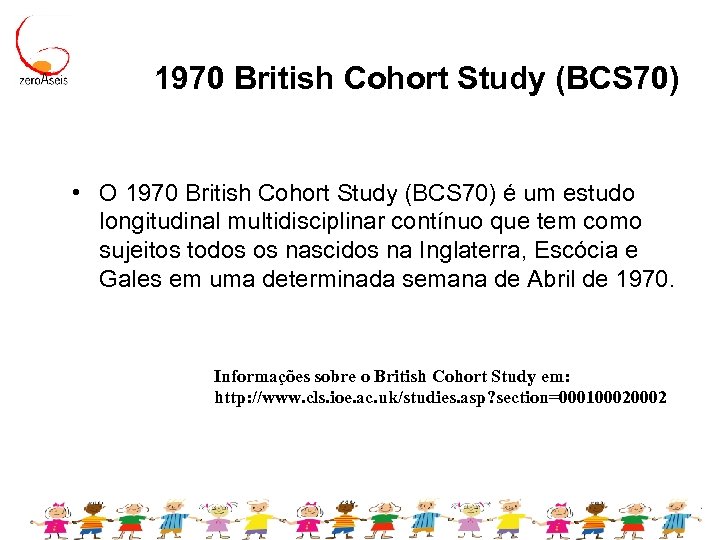 1970 British Cohort Study (BCS 70) • O 1970 British Cohort Study (BCS 70)