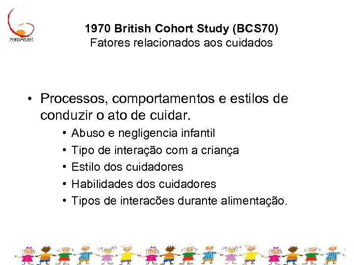 1970 British Cohort Study (BCS 70) Fatores relacionados aos cuidados • Processos, comportamentos e