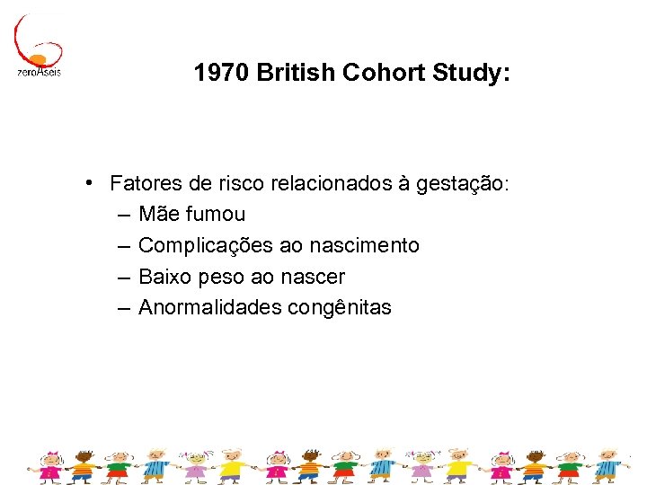 1970 British Cohort Study: • Fatores de risco relacionados à gestação: – Mãe fumou