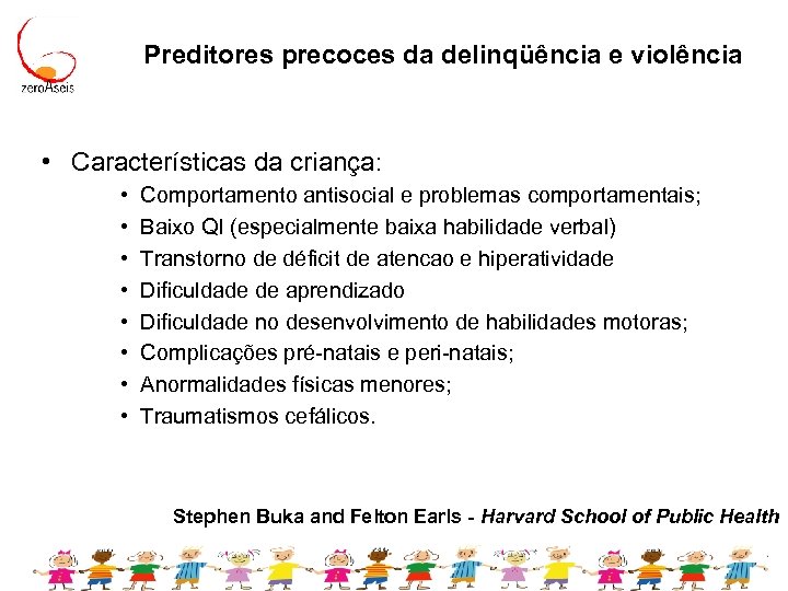 Preditores precoces da delinqüência e violência • Características da criança: • • Comportamento antisocial