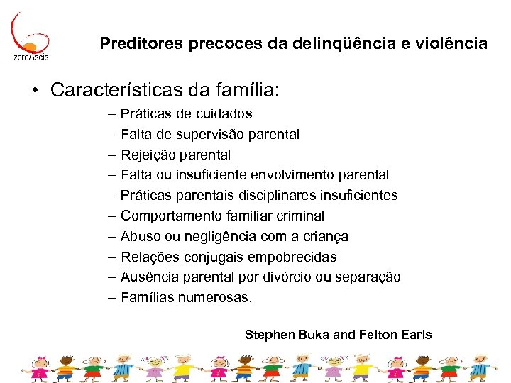 Preditores precoces da delinqüência e violência • Características da família: – – – –