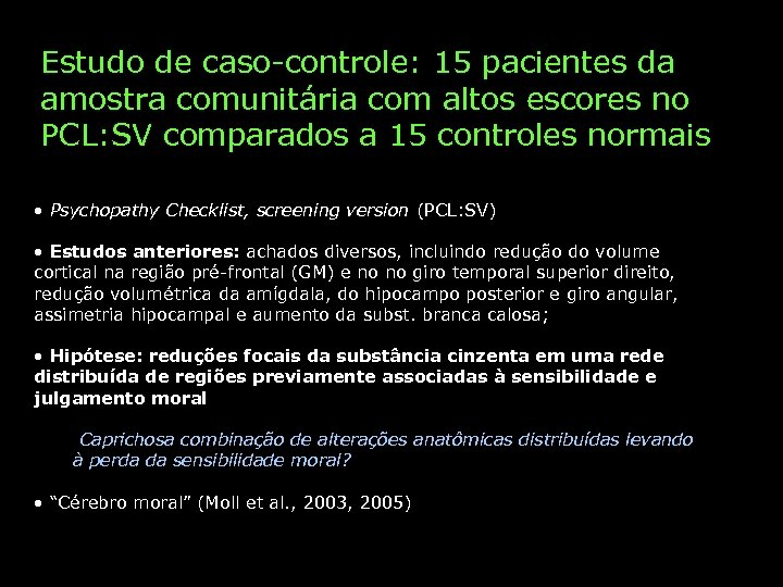 Estudo de caso-controle: 15 pacientes da amostra comunitária com altos escores no PCL: SV