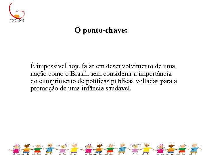 O ponto-chave: É impossível hoje falar em desenvolvimento de uma nação como o Brasil,