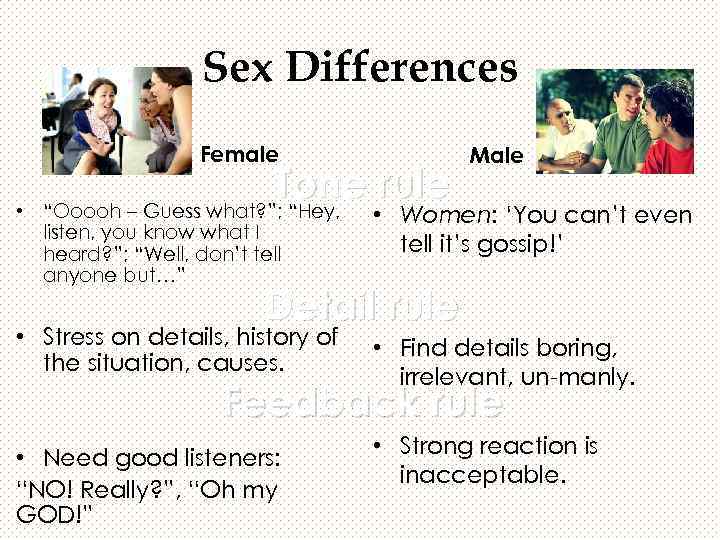 Sex Differences Female • Tone rule “Ooooh – Guess what? ”; “Hey, listen, you