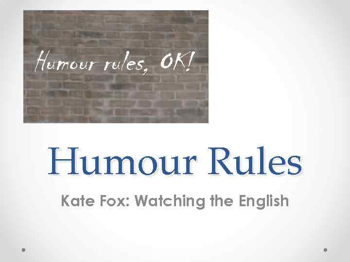 Humour rules, OK! Humour Rules Kate Fox: Watching the English 