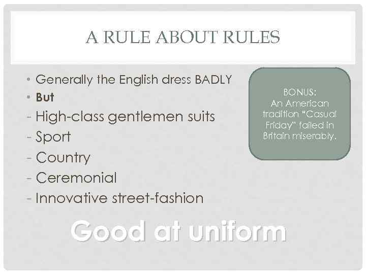 A RULE ABOUT RULES • Generally the English dress BADLY • But - High-class