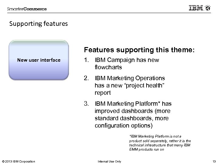 Supporting features Features supporting this theme: New user interface 1. IBM Campaign has new