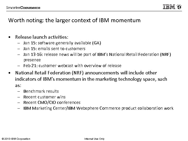 Worth noting: the larger context of IBM momentum • Release launch activities: – Jan