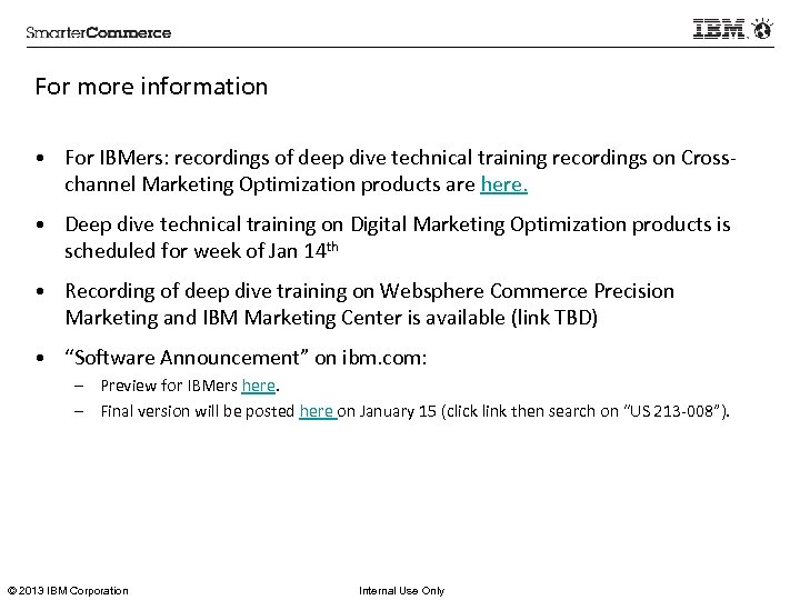 For more information • For IBMers: recordings of deep dive technical training recordings on