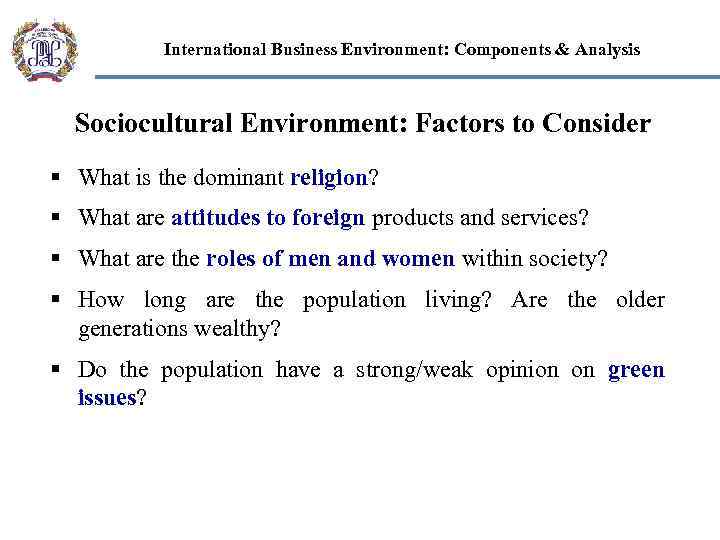 International Business Environment: Components & Analysis Sociocultural Environment: Factors to Consider § What is