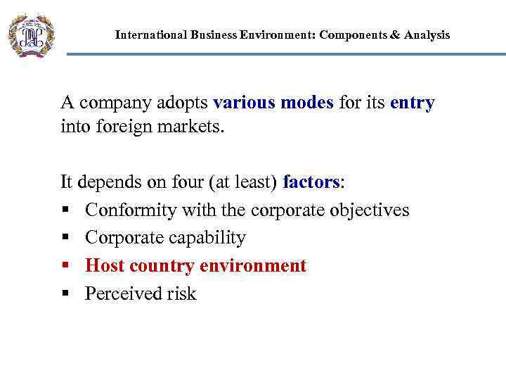 International Business Environment: Components & Analysis A company adopts various modes for its entry