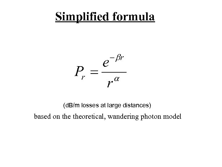 Simplified formula (d. B/m losses at large distances) based on theoretical, wandering photon model