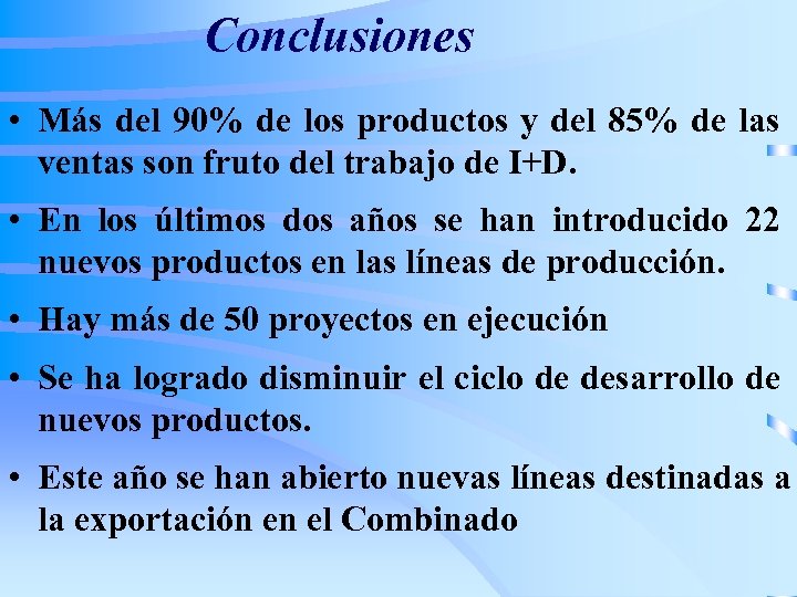 Conclusiones • Más del 90% de los productos y del 85% de las ventas