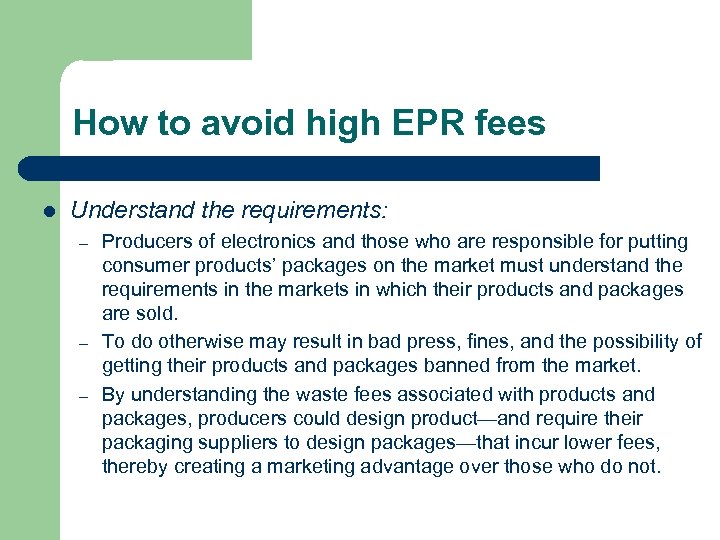 How to avoid high EPR fees l Understand the requirements: – – – Producers