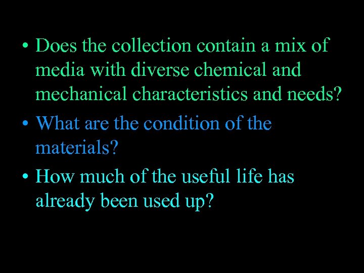  • Does the collection contain a mix of media with diverse chemical and