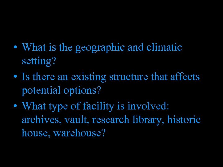  • What is the geographic and climatic setting? • Is there an existing