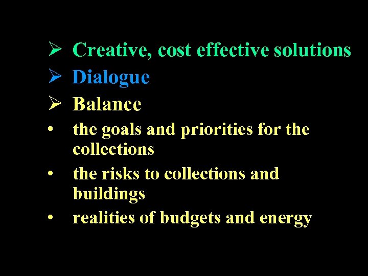 Ø Creative, cost effective solutions Ø Dialogue Ø Balance • • • the goals