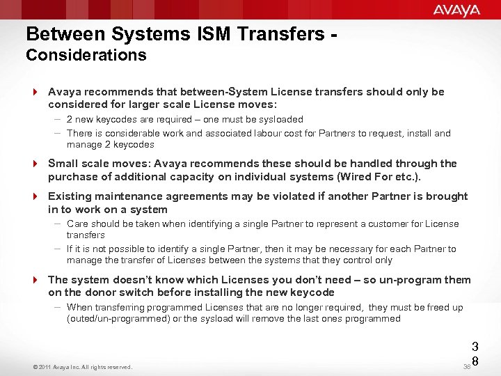 Between Systems ISM Transfers Considerations 4 Avaya recommends that between-System License transfers should only